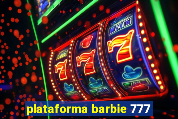 plataforma barbie 777